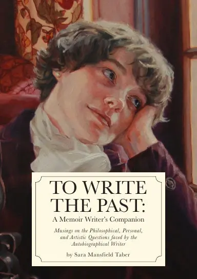 To Write The Past: A Memoir Writer's Companion 1