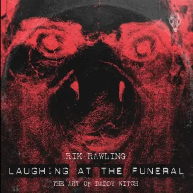 Laughing At The Funeral: The Art Of Daddy Witch 1