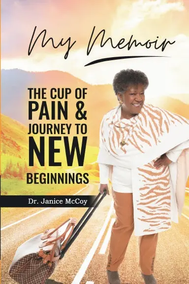 My Memoir: The Cup Of Pain & Journey To New Beginnings 1