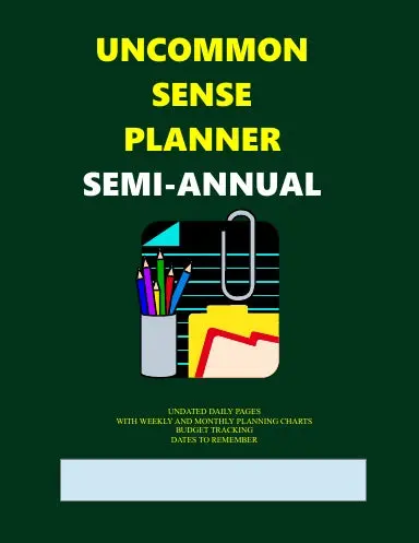 Uncommon Sense Planner - - Semi-Annual Undated 1