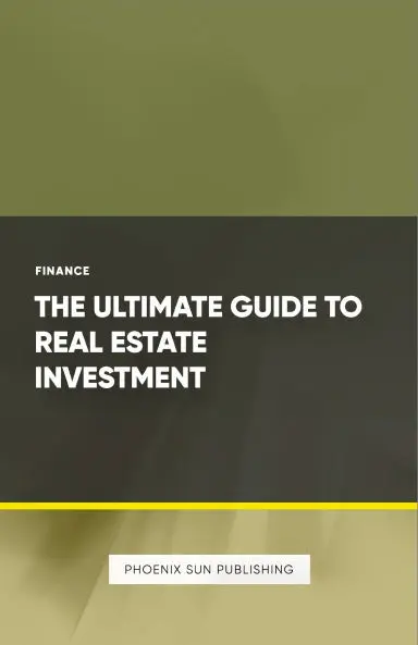 The Ultimate Guide To Real Estate Investment 1