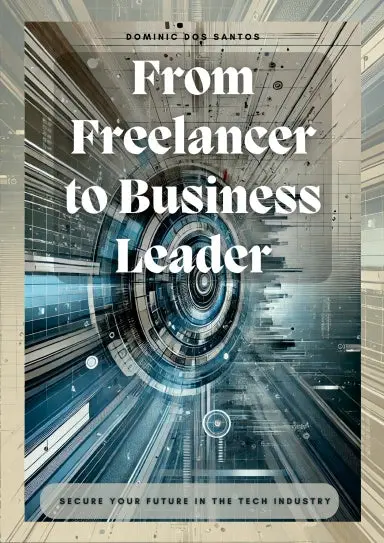 From Freelancer To Business Leader: Secure Your Future In The Tech Industry 1