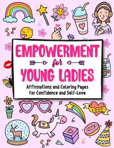 Empowerment For Young Ladies: Affirmations And Coloring Pages For Confidence And Self-Love 1
