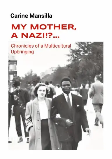 My Mother, A Nazi!?... Chronicles Of A Multicultural Upbringing 1