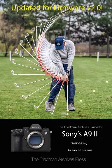 The Friedman Archives Guide To Sony's A9 Iii (B&W Edition) 1