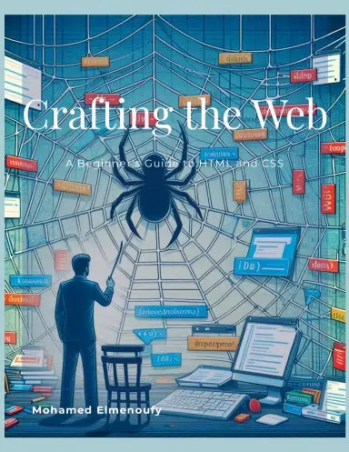 Crafting The Web: A Beginner's Guide To Html And Css 1