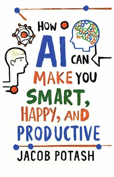 How Ai Can Make You Smart, Happy And Productive 1