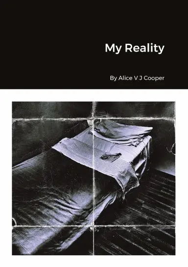 My Reality By Alice V J Cooper 1