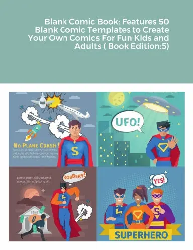 Blank Comic Book: Features 50 Blank Comic Templates To Create Your Own Comics For Fun Kids And Adults ( Book Edition:5) 1