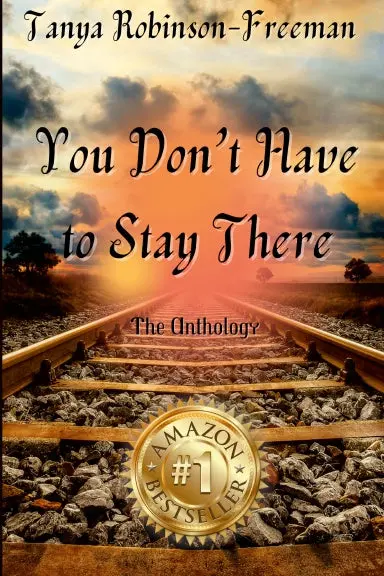 Tanya Robinson-Freeman - You Donõt Have To Stay There 1