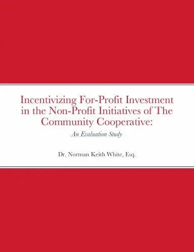 Incentivizing For-Profit Investment In The Non-Profit Initiatives Of The Community Cooperative:   An Evaluation Study 1