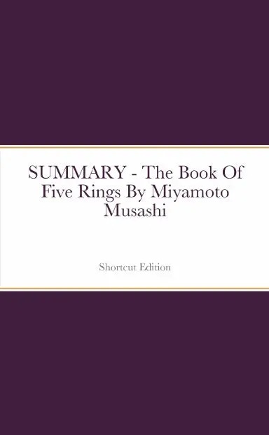 Summary - The Book Of Five Rings By Miyamoto Musashi 1