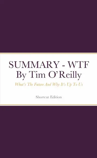 Summary - Wtf: Whatõs The Future And Why Itõs Up To Us By Tim Oõreilly 1