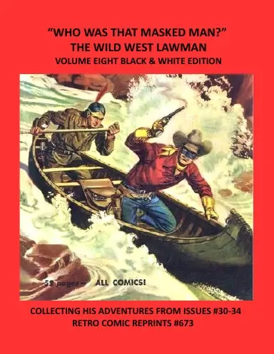 Òwho Was That Masked Man?Ó The Wild West Lawman Volume Eight Black & White Edition 1