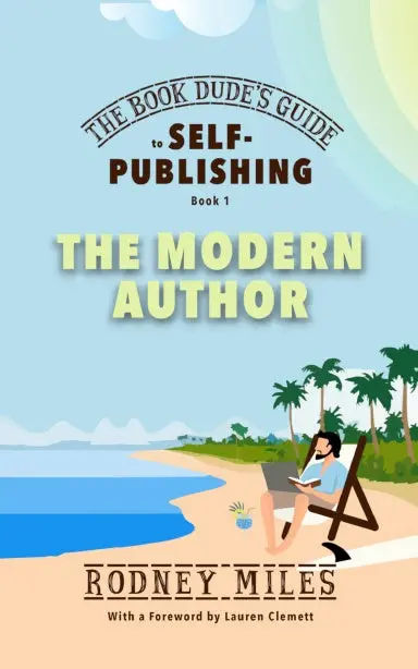The Book Dude's Guide To Self-Publishing, Book 1: The Modern Author 1