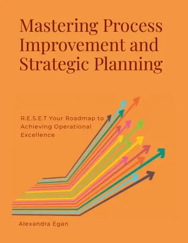 Mastering Process Improvement And Strategic Planning 1