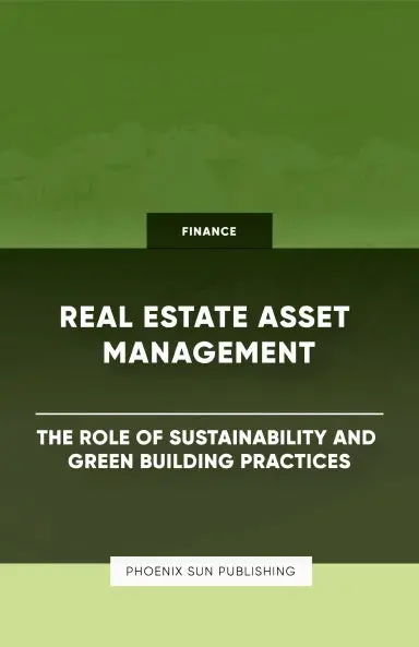 Real Estate Asset Management - The Role Of Sustainability And Green Building Practices 1