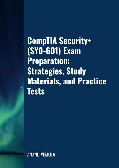 Comptia Security+ (Sy0-601) Exam Preparation: Strategies, Study Materials, And Practice Tests 1