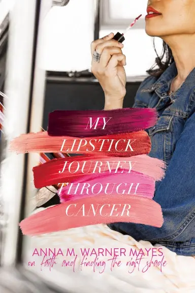 My Lipstick Journey Through Cancer 1