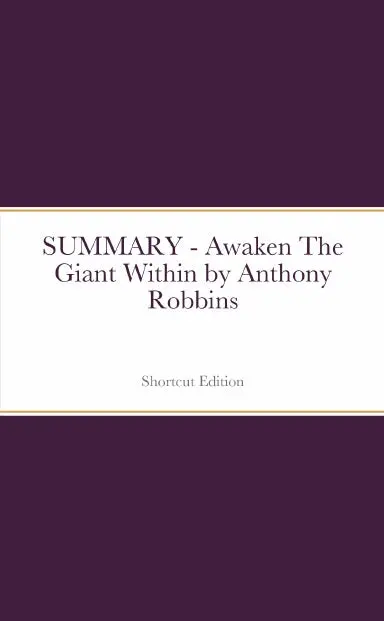 Summary - Awaken The Giant Within By Anthony Robbins 1
