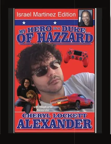 My Hero Is A Duke...Of Hazzard Isreal Martinez Edition With Stephanie Alexander 1