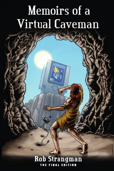 Memoirs Of A Virtual Caveman: The Final Edition 1