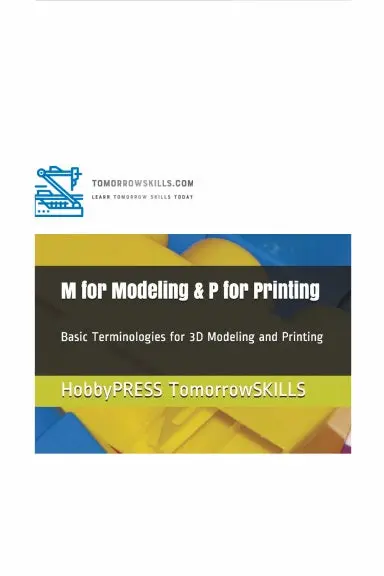 M For Modeling & P For Printing: Basic Terminologies For 3D Modeling And Printing (T For Technology Tskills) 1