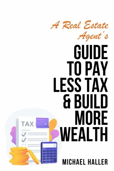 A Real Estate Agentõs Guide To Pay Less Tax & Build More Wealth 1