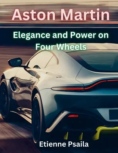 Aston Martin: Elegance And Power On Four Wheels 1