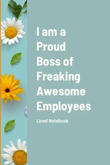 I Am A Proud Boss Of Freaking Awesome Employees 1