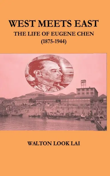 West Meets East - The Life Of Eugene Chen (1875-1944) 1