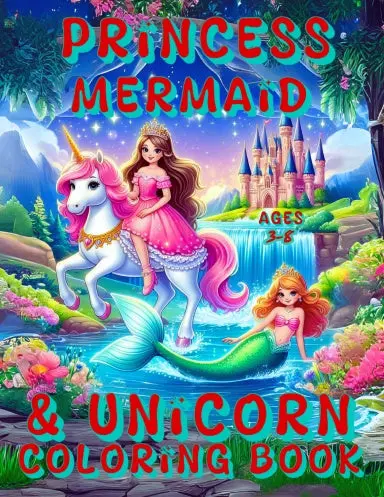 Unicorn, Mermaid & Princess Coloring Book Ages 3-8 1