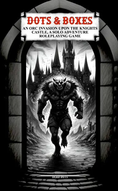 Dots & Boxes An Orc Invasion Upon The Knights Castle, A Solo Adventure Roleplaying Game 1