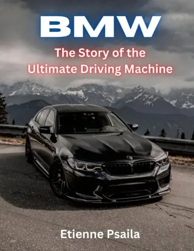 Bmw: The Story Of The Ultimate Driving Machine 1