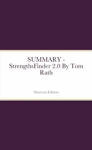 Summary - Strengthsfinder 2.0 By Tom Rath 1
