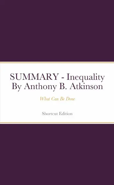 Summary - Inequality: What Can Be Done By Anthony B. Atkinson 1