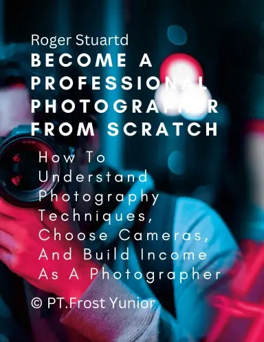 Become A Professional Photographer From Scratch 1