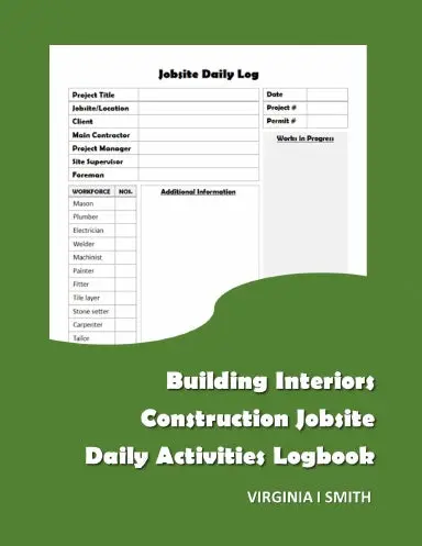 Building Interiors Construction Jobsite Daily Activities Logbook 1
