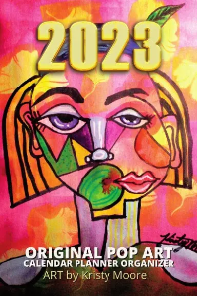 2023 Original Pop Art Calendar Planner Organizer Art By Kristy Moore 1