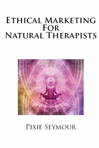 Ethical Marketing For Natural Therapists 1