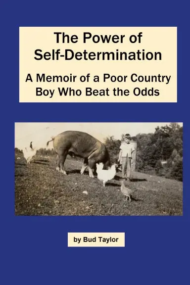 The Power Of Self-Determination A Memoir Of A Poor Country Boy Who Beat The Odds 1