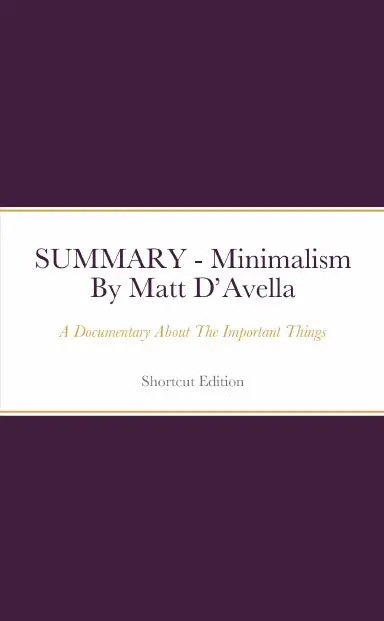 Summary - Minimalism: A Documentary About The Important Things By Matt Dõavella 1