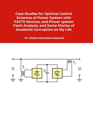 Case Studies For Optimal Control Schemes Of Power System With Facts Devices, And Power System Fault Analysis, And Some Stories Of Academic Corruption On My Life 1
