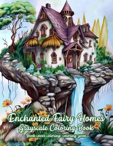 Enchanted Fairy Homes Grayscale Coloring Book 1