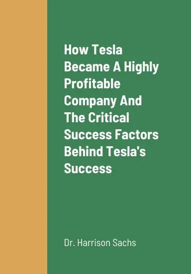 How Tesla Became A Highly Profitable Company, The Critical Success Factors Behind Tesla's Success As A Highly Profitable Automotive And Energy Company, Tesla's Growth Strategies For Long Term Revenue Growth, And The Future Outlook Of Tesla 1