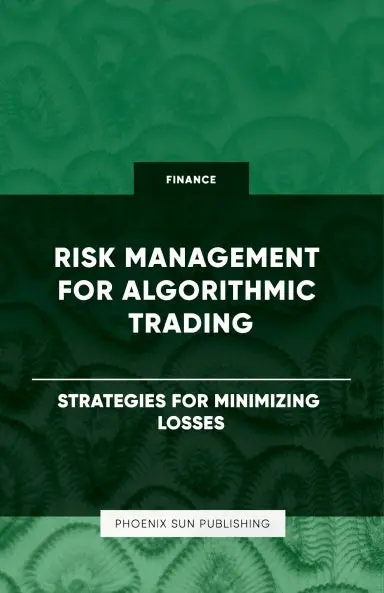 Risk Management For Algorithmic Trading - Strategies For Minimizing Losses 1