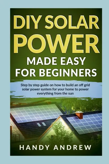 Diy Solar Power Made Easy For Beginners 1