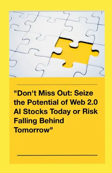 Don't Miss Out: Seize The Potential Of Web 2.0 Ai Stocks Today Or Risk Falling Behind Tomorrow" 1