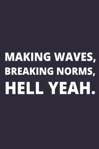 Lined Notebook: Making Waves, Braking Norms, Hell Yeah. 1