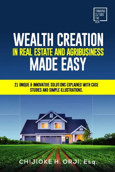 Wealth Creation In Real Estate And Agribusiness Made Easy 1